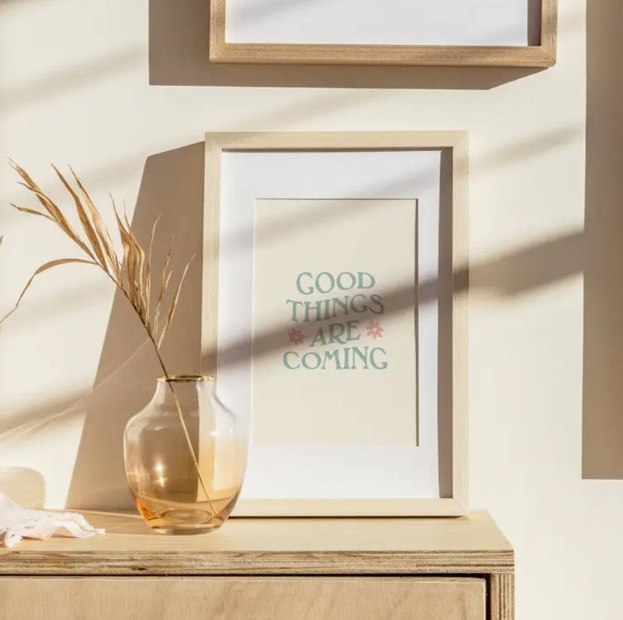 Good Things Are Coming Print